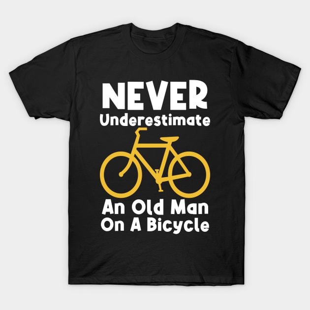 Never Underestimate An Old Man On A Bicycle T-Shirt by PlusAdore